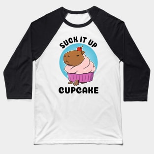 Suck it up Cupcake Capybara Baseball T-Shirt